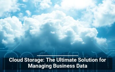 Cloud Storage: The Ultimate Solution for Managing Business Data