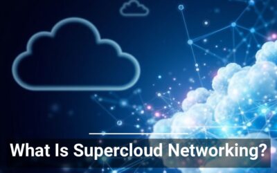 What Is Supercloud Networking?