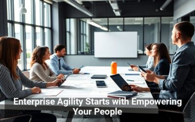 Enterprise Agility Starts with Empowering Your People